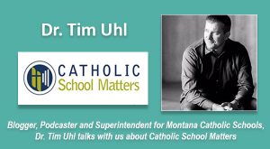 Dr. Tim Ull's Catholic School Podcast - Advancing Our Church