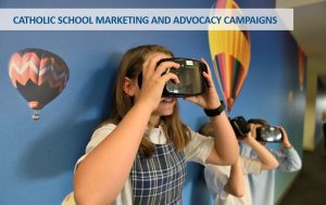 Catholic school marketing and advocacy campaigns.