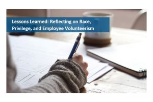 Lessons learned reflecting on race, privilege, and employee volunteerism.