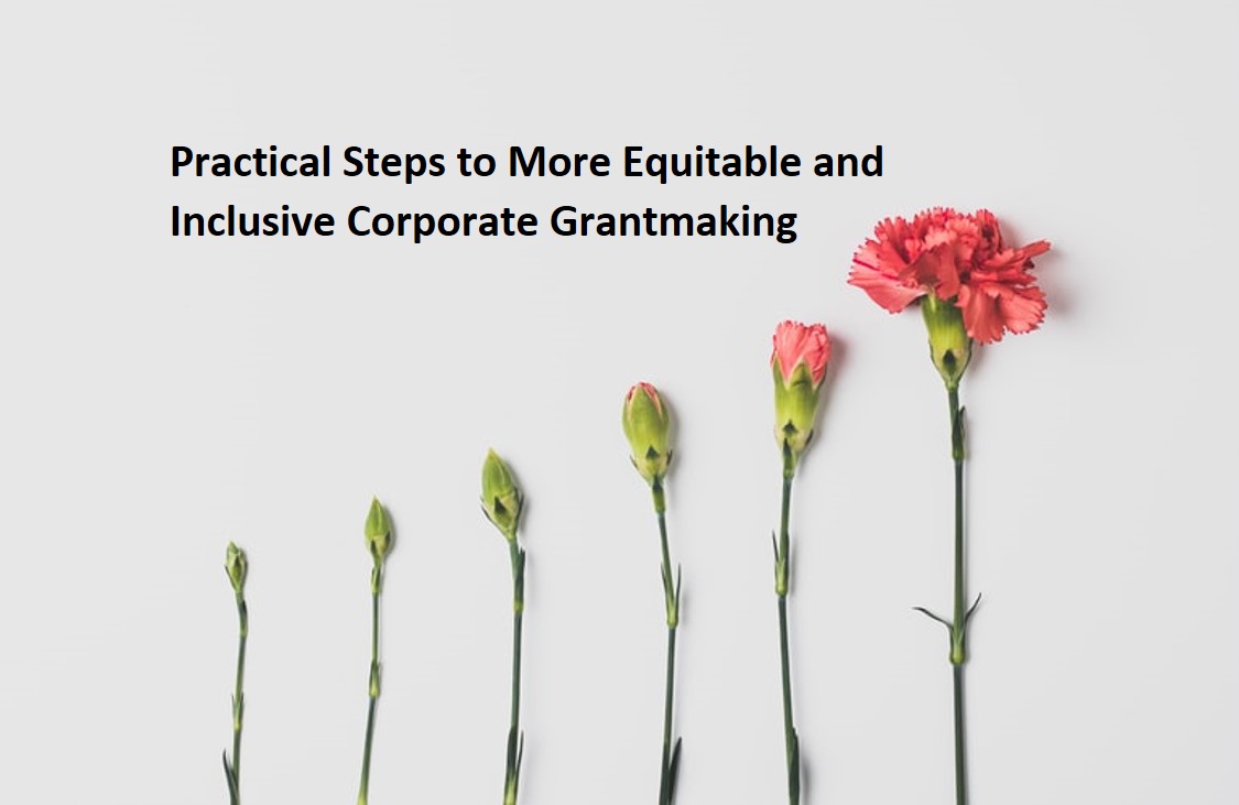 Practical steps to more equitable and inclusive corporate grantmaking.